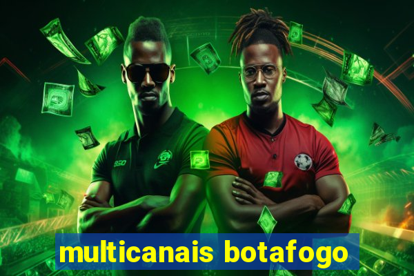 multicanais botafogo